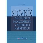 Slovník politického managementu a volebního marketingu - Kubáček Jan – Hledejceny.cz