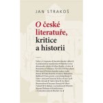 O české literatuře, kritice a historii - Jan Strakoš – Sleviste.cz