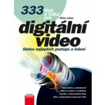 333 tipů a triků pro digitální video - Milan Lajdar – Sleviste.cz