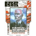 Češi 1918 - Jak Masaryk vymyslel Československo - Kosatík Pavel – Zbozi.Blesk.cz