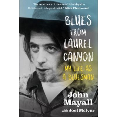 Blues From Laurel Canyon: My Life as a Bluesman – Hledejceny.cz