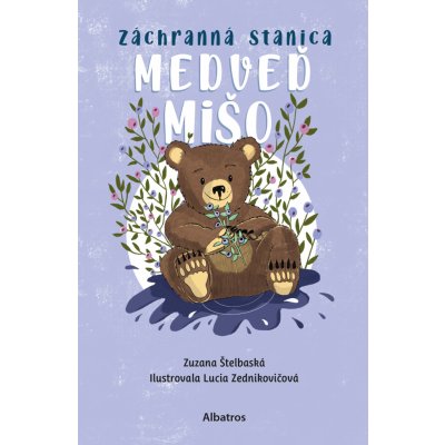 Záchranná stanica: Medveď Mišo - Zuzana Štelbaská, Lucia Zednikovičová ilustrátor – Zbozi.Blesk.cz