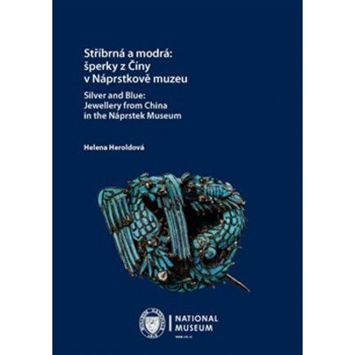 Stříbrná a modrá: šperky z Číny v Náprstkově muzeu / Silver and Blue: Jewellery from China in the Ná - Helena Heroldová – Zbozi.Blesk.cz