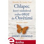 Dronfield Jeremy - Chlapec, který následoval svého otce do Osvětimi – Zbozi.Blesk.cz