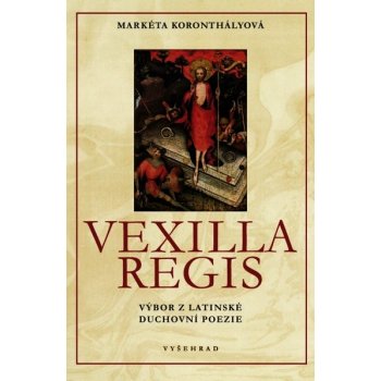Vexilla Regis - Výbor z latinské duchovní poezie