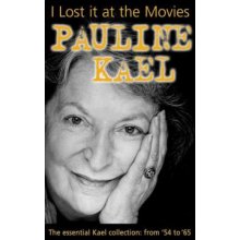I Lost it at the Movies - P. Kael