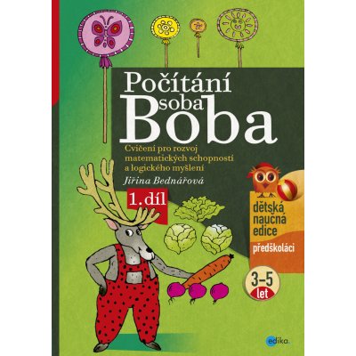 Počítání soba Boba - 1.díl -- Cvičení pro rozvoj matematických schopností a logického myšlení pro děti od 3 do 5 let - Jiřina Bednářová