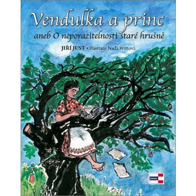 Vendulka a princ aneb O neporazitelnosti staré hrušně - Just Jiří – Hledejceny.cz