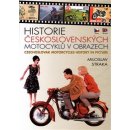 Historie československých motocyklů v obrazech. Czechoslovak motoRcycles History in Picture - Miloslav Straka