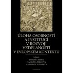 Úloha osobností a institucí v rozvoji vzdělanosti v evropském kontextu. - Prezentace školství a vzdělanosti - Tomáš Kasper, Naděžda Pelcová, Slawomir Sztobryn - Karolinum – Hledejceny.cz