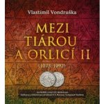 Mezi tiárou a orlicí I. - Vondruška Vlastimil – Hledejceny.cz