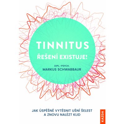 Tinnitus řešení existuje!. Jak úspěšně vytěsnit ušní šelest a znovu nalézt klid - Markus Schwabbaur e-kniha