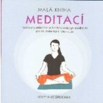 Malá kniha meditací - Ilustrovaný průvodce ke krátkým vedeným meditacím pro zklidnění mysli, těla i duše – Hledejceny.cz