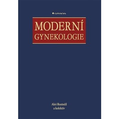 Moderní gynekologie - Aleš Roztočil, kolektiv a – Hledejceny.cz