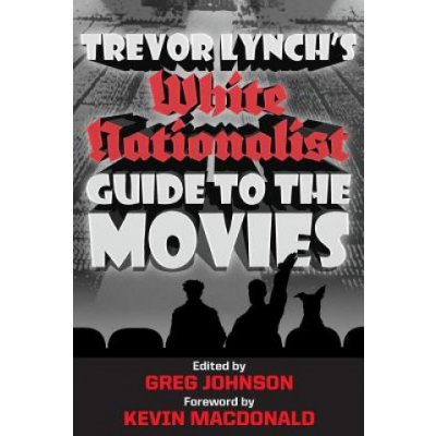 Trevor Lynchs White Nationalist Guide to the Movies – Hledejceny.cz