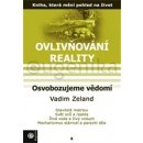 Ovlivňování reality 10 - Osvobozujeme vědomí - Vadim Zeland