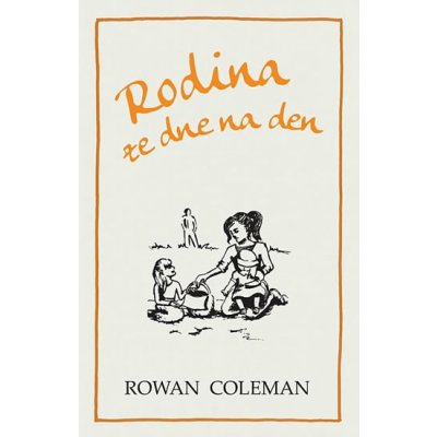 Rodina ze dne na den - Rowan Coleman – Hledejceny.cz