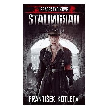 Stalingrad - Bratrstvo krve - František Kotleta