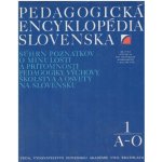 Pedagogická encyklopédia Slovenska 1. A - O – Zbozi.Blesk.cz