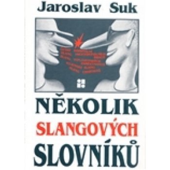 Několik slangových slovníků - Suk Jaroslav