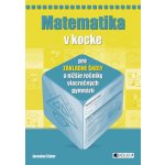 Matematika v kocke pre základné školy a nižšie ročníky viacročných gymnázií - Jaroslav Eisler – Hledejceny.cz