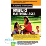 Omezující mateřská láska Kniha - Někrasov Anatolij – Zboží Mobilmania