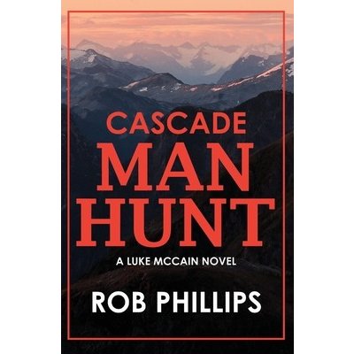 Cascade Manhunt: A Luke McCain Novel Phillips RobPaperback – Hledejceny.cz