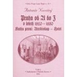 Praha od A do Z v letech 1820-1850. Kniha první: Arcibiskup - Hotel - Novotný Antonín – Hledejceny.cz