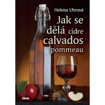 Jak se dělá cidre, calvados, pommeau - Helena Uhrová