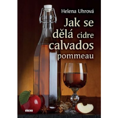 Jak se dělá cidre, calvados, pommeau - Helena Uhrová – Sleviste.cz