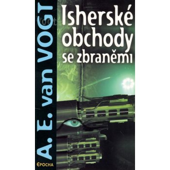 Isherské obchody se zbraněmi - Vogt A.E.