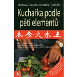Kuchařka podle pěti elementů - Barbara Temelie, Beatrice Trebuth – Hledejceny.cz