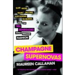 Champagne Supernovas: Kate Moss, Marc Jacobs, Alexander McQueen, and the '90s Renegades Who Remade Fashion Callahan MaureenPaperback – Hledejceny.cz