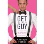 Get the Guy - Matthew Hussey – Hledejceny.cz