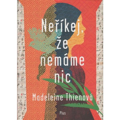 Neříkej, že nemáme nic - Madeleine Thien – Hledejceny.cz