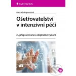 Ošetřovatelství v intenzivní péči - Gabriela Kapounová – Hledejceny.cz