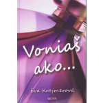 Voniaš ako... - Eva Krajmerová – Hledejceny.cz