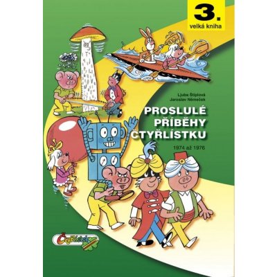 Proslulé příběhy čtyřlístku 1974-1976 - 3. velká kniha - Štíplová Ljuba, Němeček Jaroslav