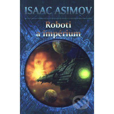 Roboti a impérium (brožovaná) - Isaac Asimov – Hledejceny.cz