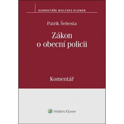 Zákon o obecní policii: Komentář - Patrik Šebesta – Hledejceny.cz