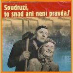 Různí interpreti - Soudruzi, to snad není pravda! CD – Hledejceny.cz