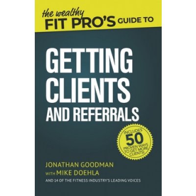 Wealthy Fit Pro's Guide to Getting Clients and Referrals – Zbozi.Blesk.cz