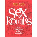 Sexkomiks: První komiksové dějiny sexuality - Laetitia Corynová, Philippe Brenot – Sleviste.cz