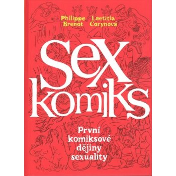 Sexkomiks: První komiksové dějiny sexuality - Laetitia Corynová, Philippe Brenot