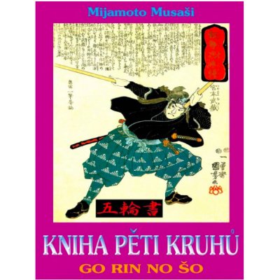 Kniha pěti kruhů - Go Rin No Šo, 1. vydání - Mijamoto Musaši – Zboží Mobilmania