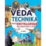 Věda a technika - Velká encyklopedie pro zvídavé holky a kluky – Hledejceny.cz