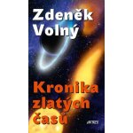 Kronika zlatých časů - Volný Zdeněk – Zbozi.Blesk.cz