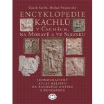 Encyklopedie kachlů v Čechách, na Moravě a ve Slezsku I. - Pavlík, Čeněk,Vitanovský, Michal, Vázaná – Hledejceny.cz