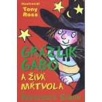 Grázlik Gabo a živá mŕtvola - Francesca Simon – Hledejceny.cz