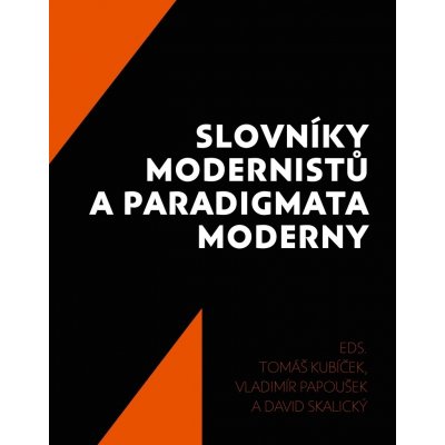 Slovníky modernistů a paradigmata moderny - Tomáš Kubíček, Vladimír Papoušek, David Skalický – Zbozi.Blesk.cz